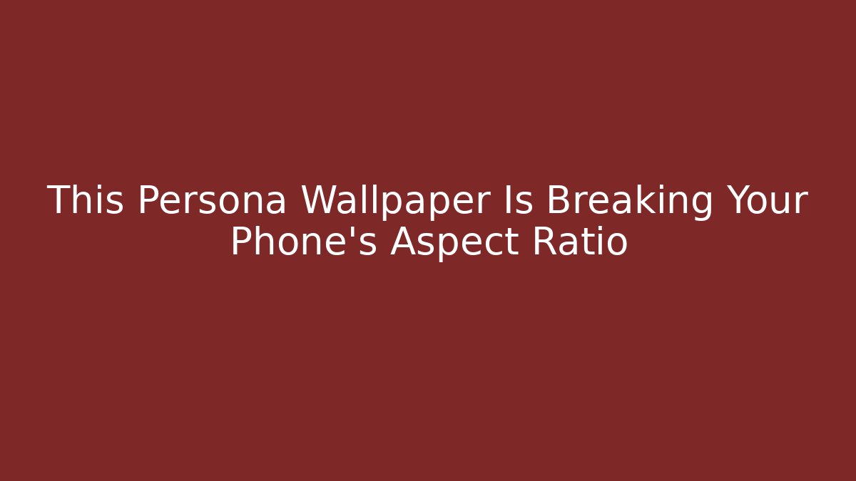 This Persona Wallpaper Is Breaking Your Phone's Aspect Ratio