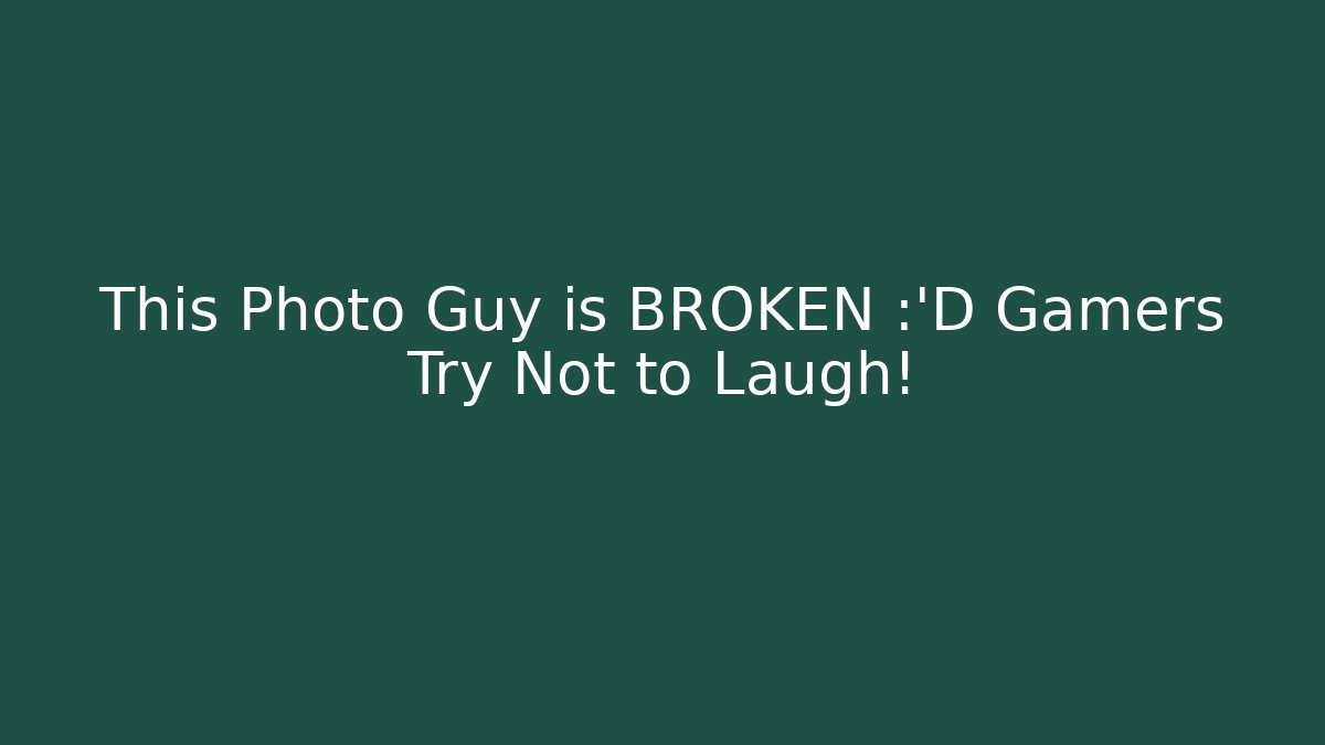This Photo Guy is BROKEN 😂 Gamers Try Not to Laugh!