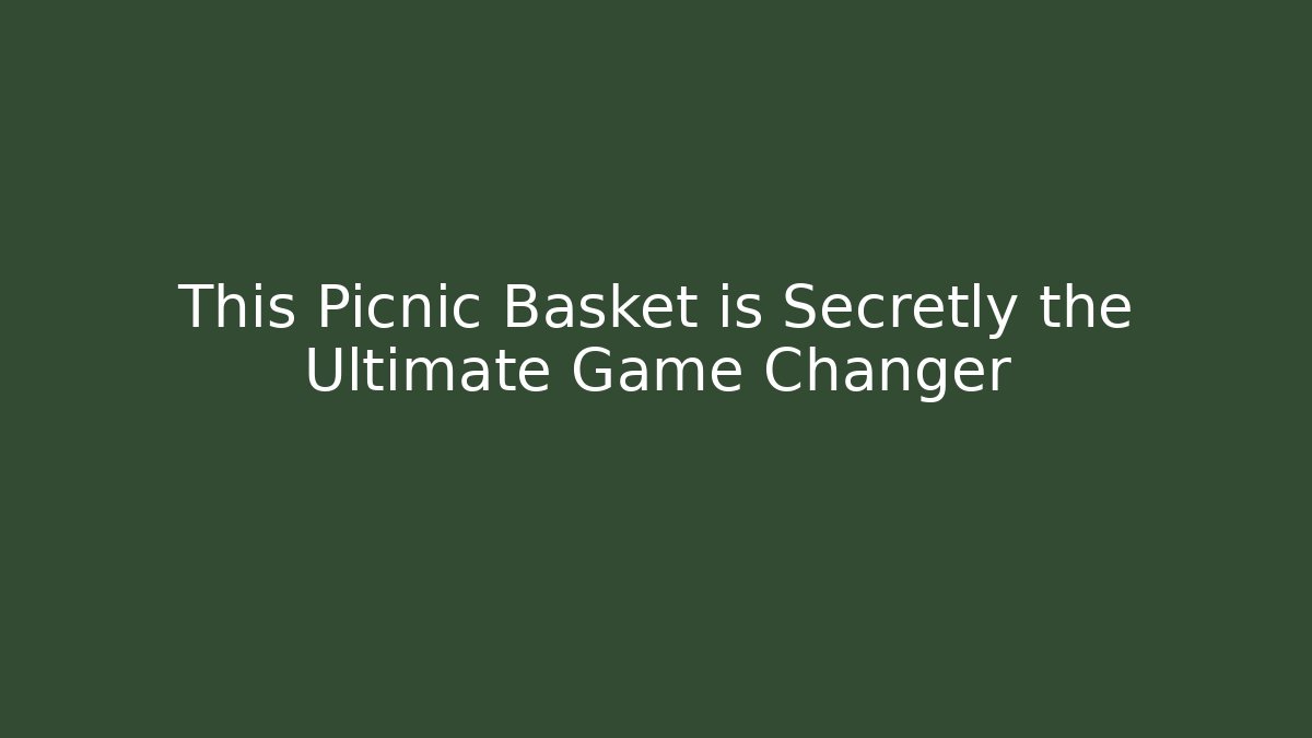 This Picnic Basket is Secretly the Ultimate Game Changer - Critter Realm