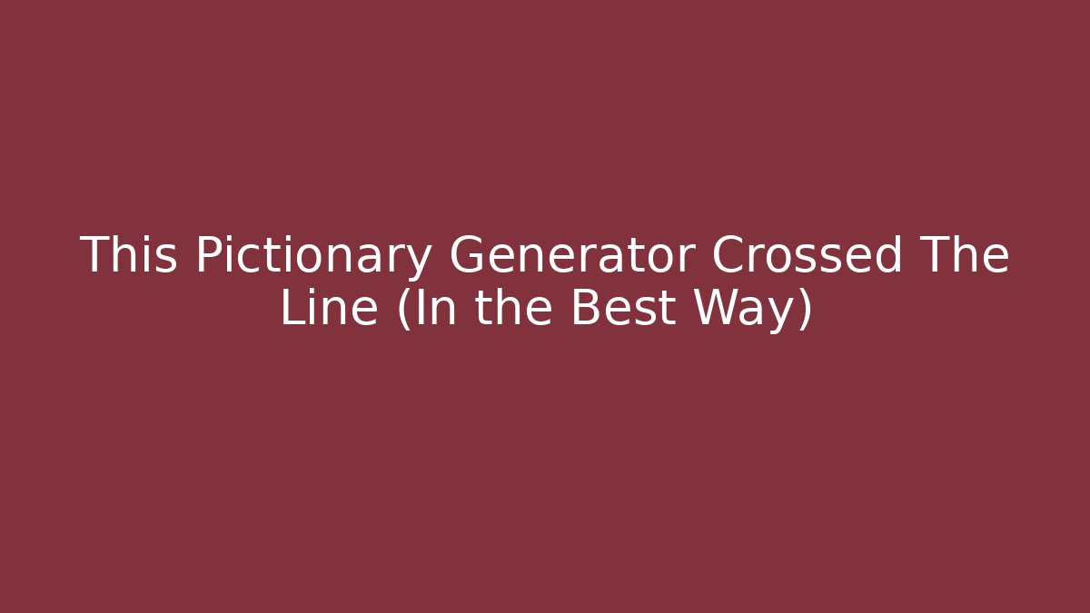 This Pictionary Generator Crossed The Line (In the Best Way)
