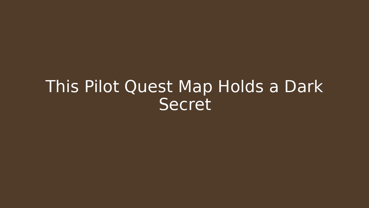 This Pilot Quest Map Holds a Dark Secret