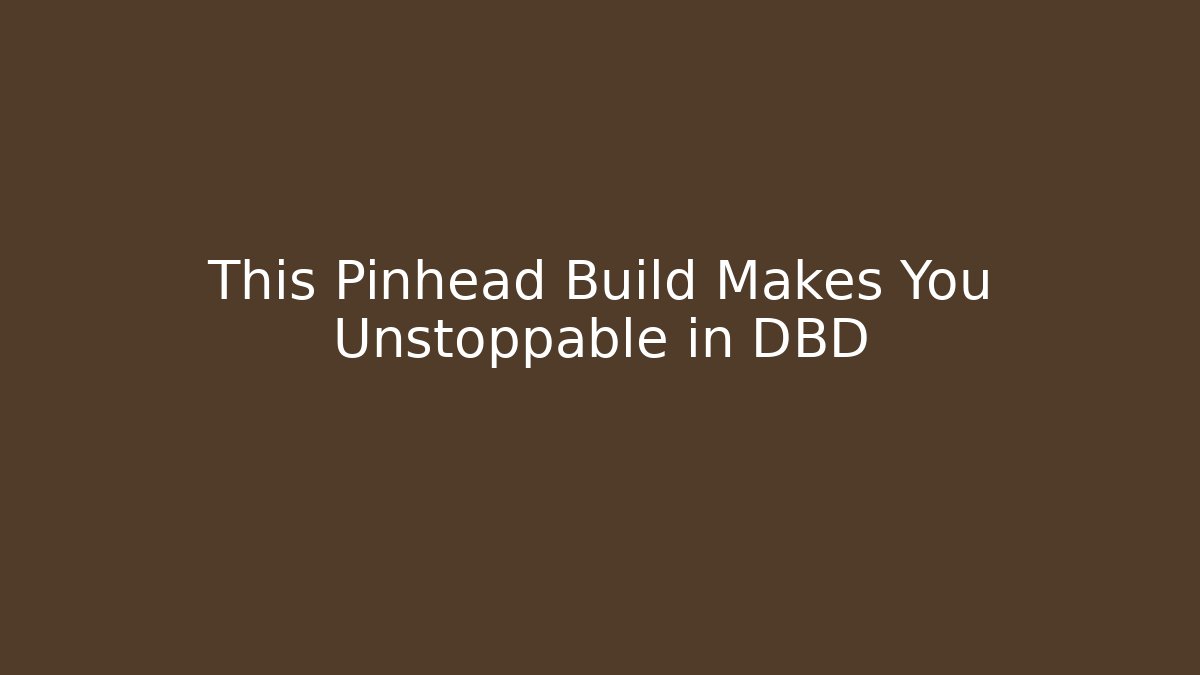 This Pinhead Build Makes You Unstoppable in DBD
