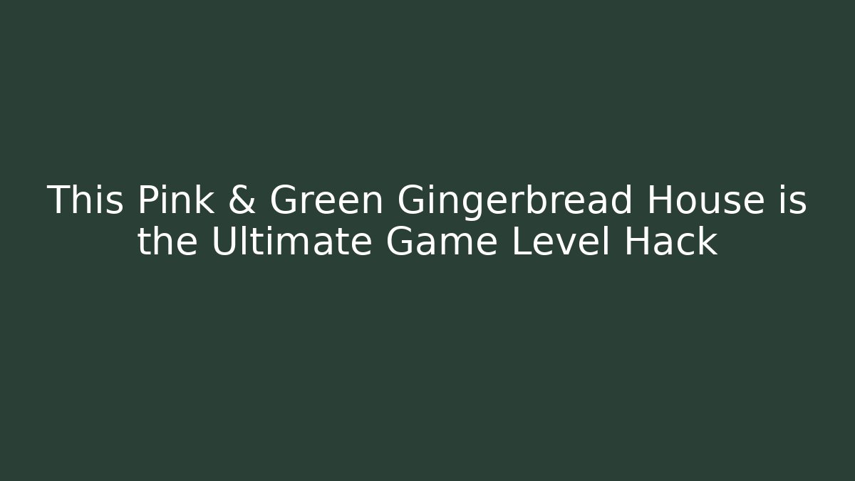 This Pink & Green Gingerbread House is the Ultimate Game Level Hack