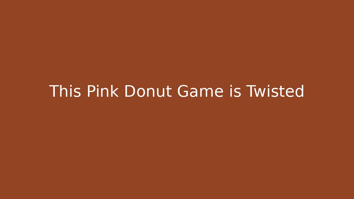 This Pink Donut Game is Twisted