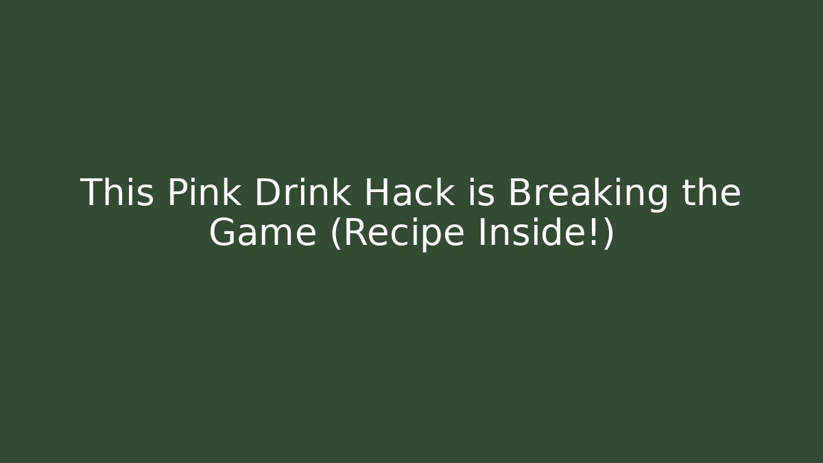 This Pink Drink Hack is Breaking the Game (Recipe Inside!)