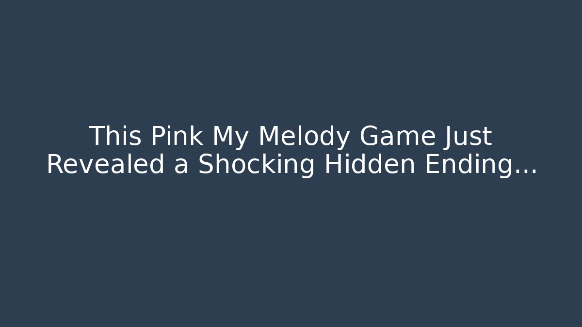 This Pink My Melody Game Just Revealed a Shocking Hidden Ending…