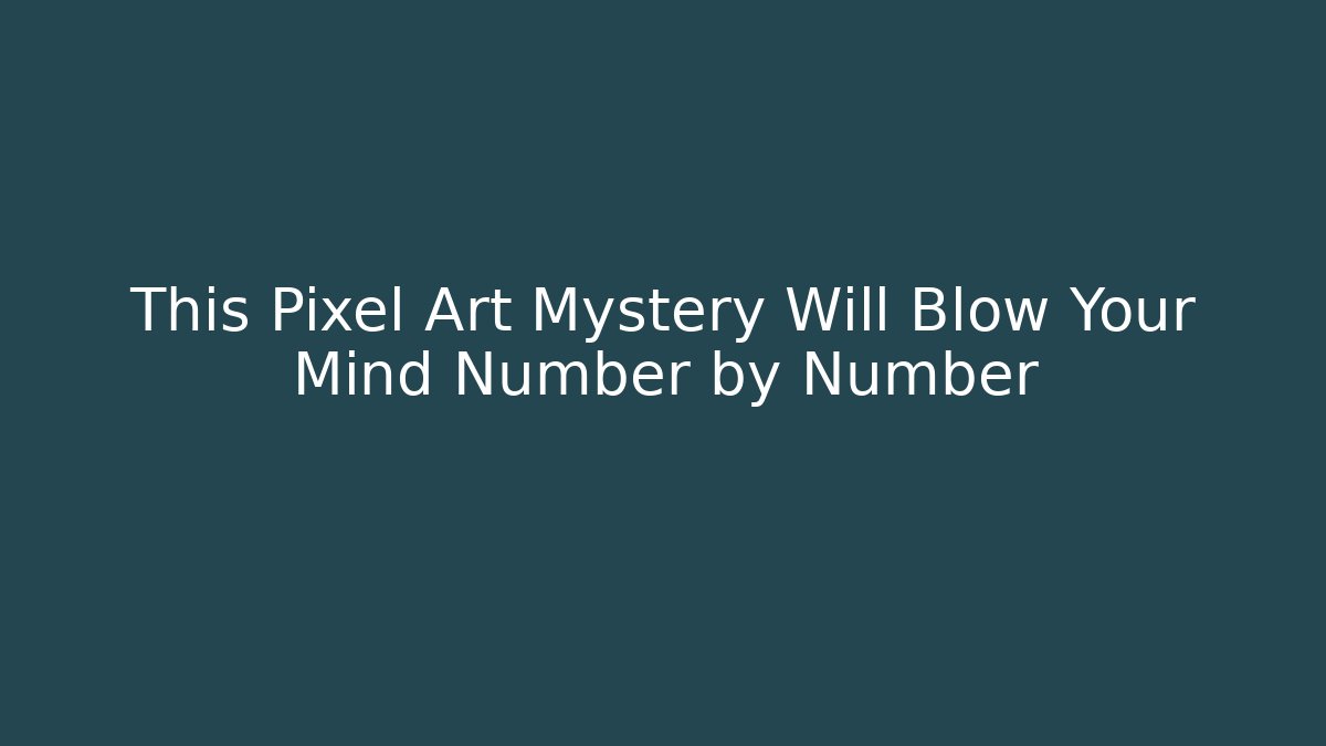 This Pixel Art Mystery Will Blow Your Mind Number by Number