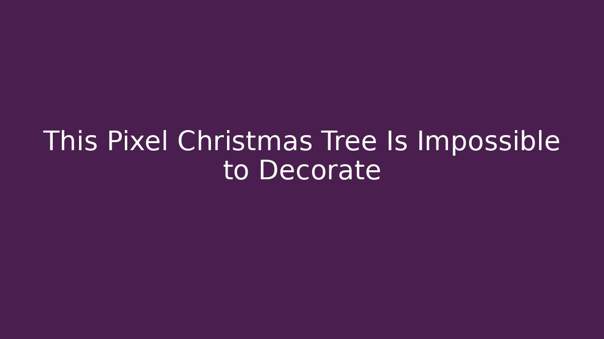This Pixel Christmas Tree Is Impossible to Decorate - Critter Realm