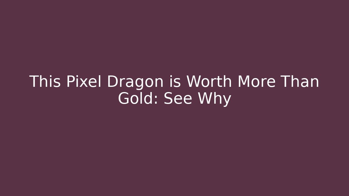This Pixel Dragon is Worth More Than Gold: See Why - Critter Realm