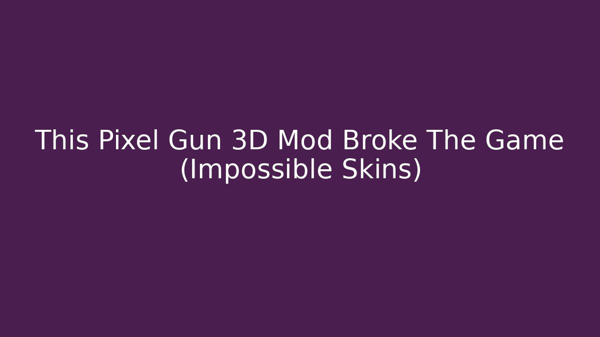 This Pixel Gun 3D Mod Broke The Game (Impossible Skins)