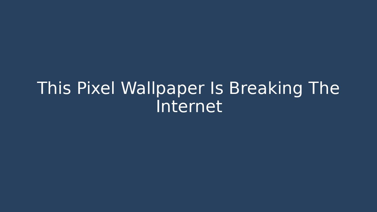 This Pixel Wallpaper Is Breaking The Internet - Critter Realm