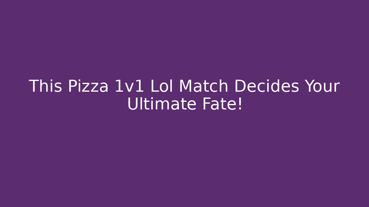 This Pizza 1v1 Lol Match Decides Your Ultimate Fate!