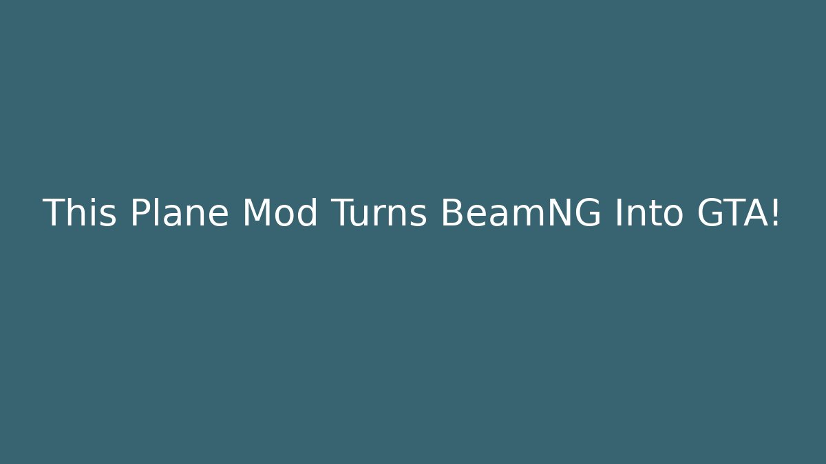 This Plane Mod Turns BeamNG Into GTA!