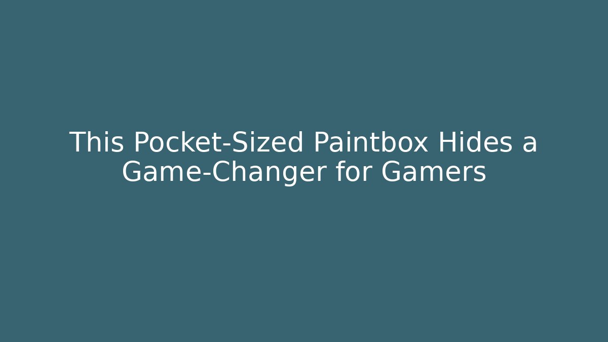 This Pocket-Sized Paintbox Hides a Game-Changer for Gamers