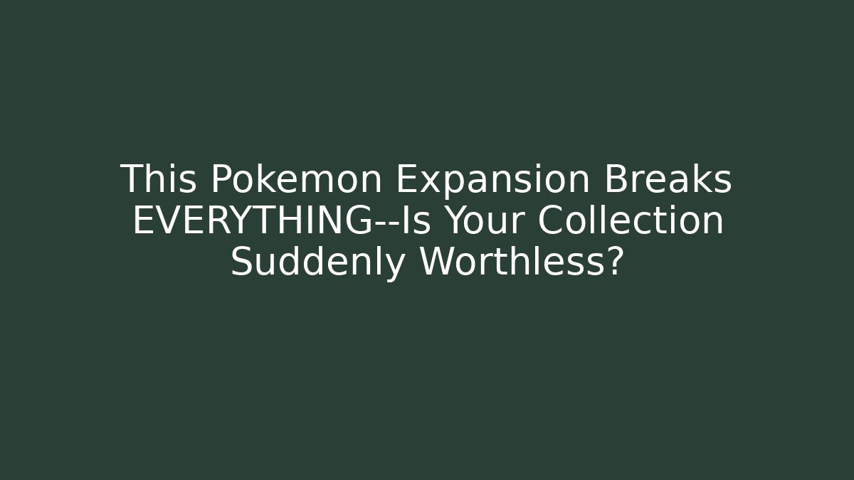 This Pokémon Expansion Breaks EVERYTHING—Is Your Collection Suddenly Worthless? - Critter Realm