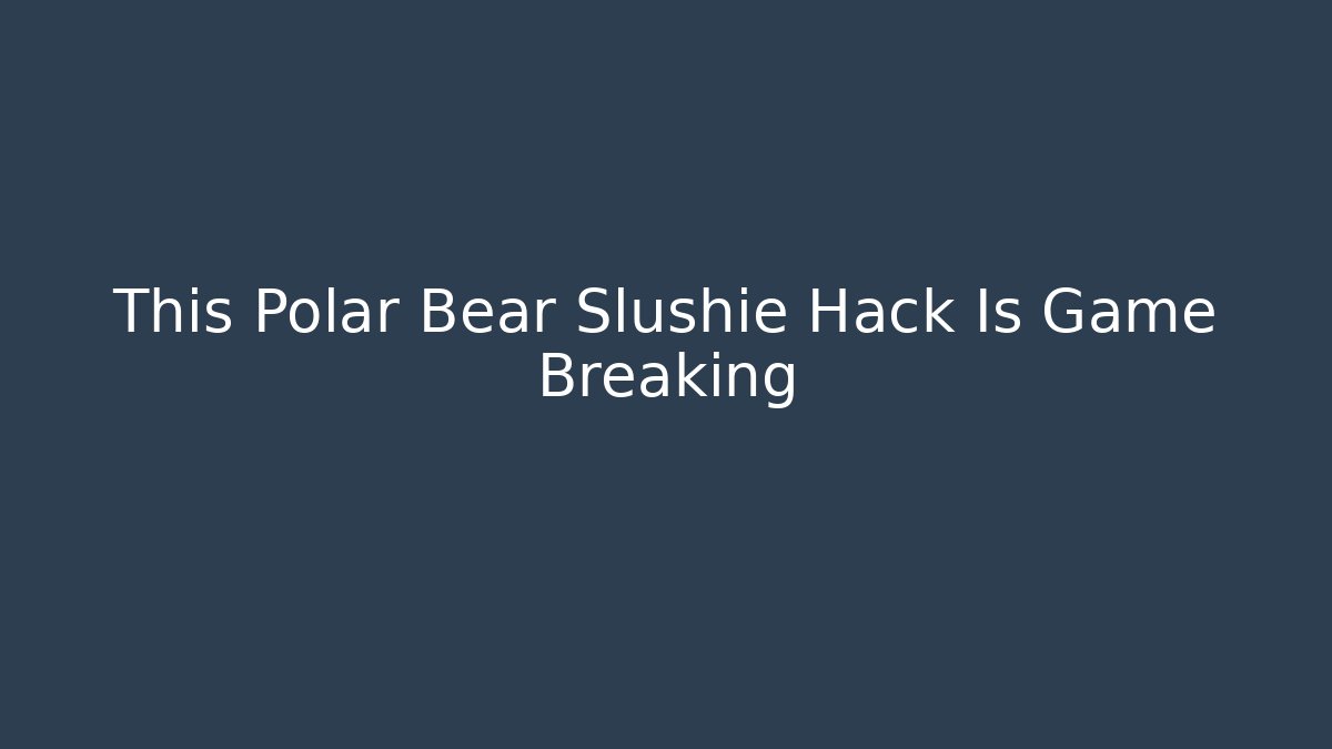 This Polar Bear Slushie Hack Is Game Breaking
