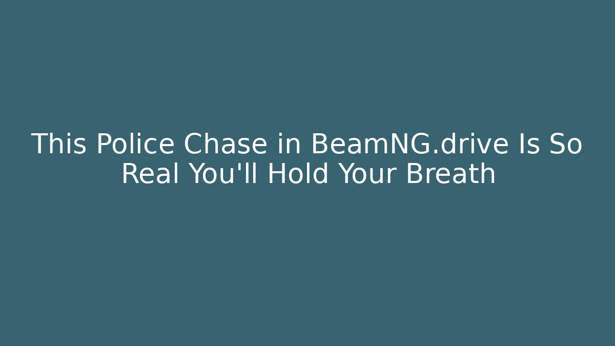 This Police Chase in BeamNG.drive Is So Real You'll Hold Your Breath