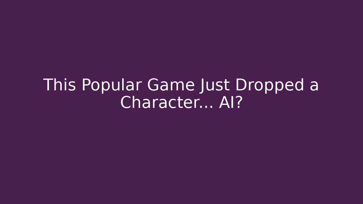 This Popular Game Just Dropped a Character... AI?
