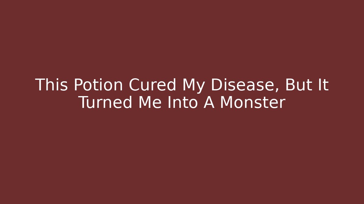 This Potion Cured My Disease, But It Turned Me Into A Monster - Critter Realm