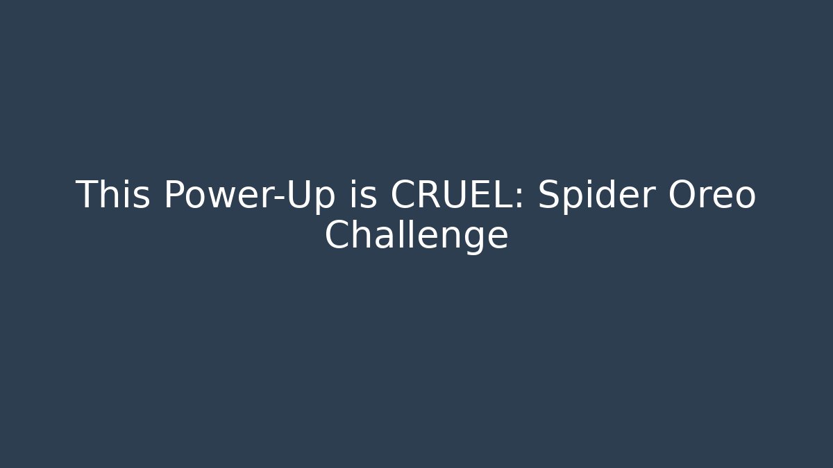 This Power-Up is CRUEL: Spider Oreo Challenge