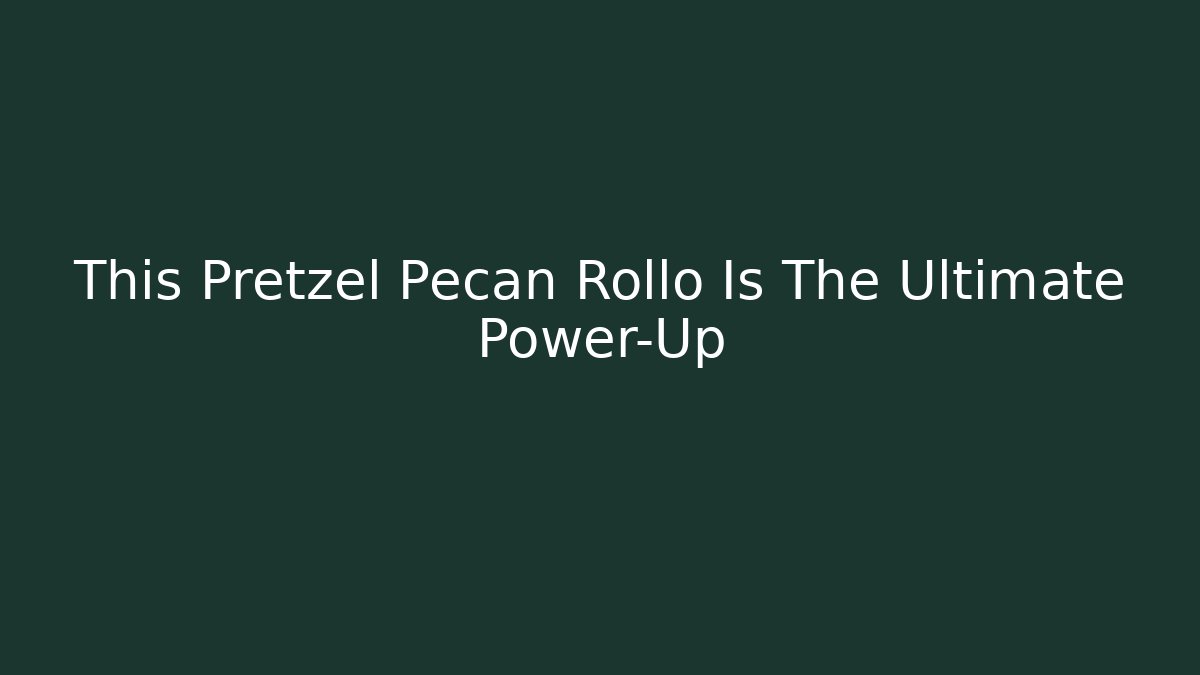 This Pretzel Pecan Rollo Is The Ultimate Power-Up