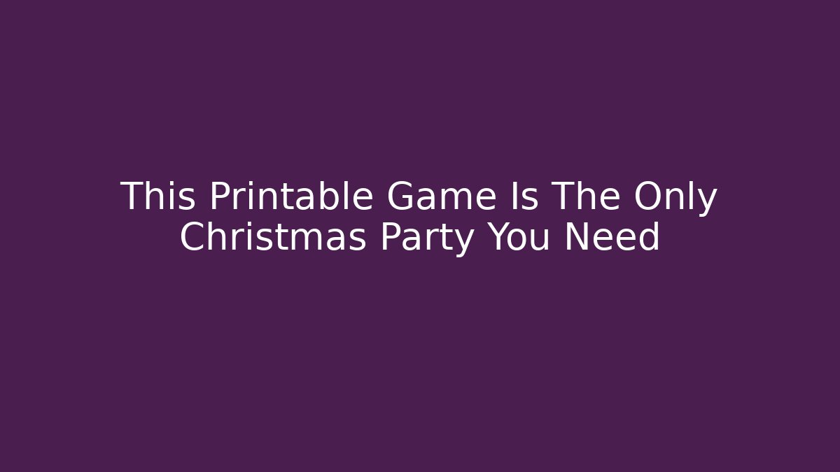 This Printable Game Is The Only Christmas Party You Need - Critter Realm