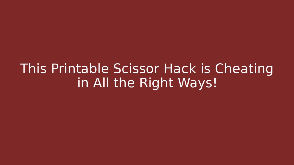 This Printable Scissor Hack is Cheating in All the Right Ways! - Critter Realm