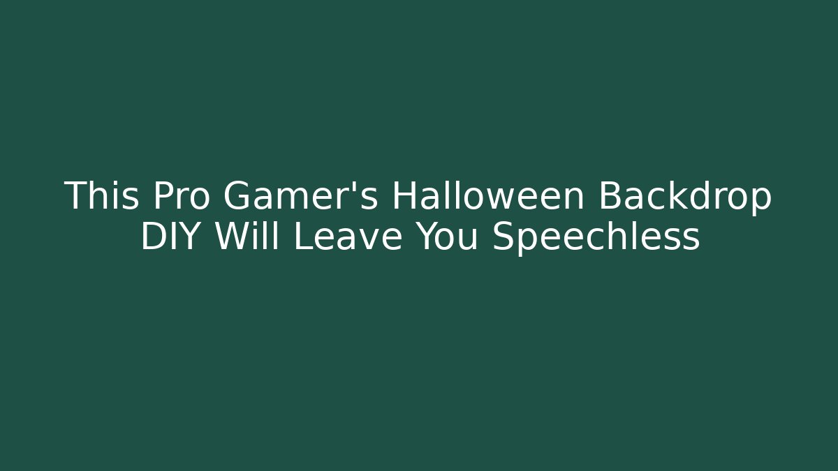 This Pro Gamer's Halloween Backdrop DIY Will Leave You Speechless - Critter Realm