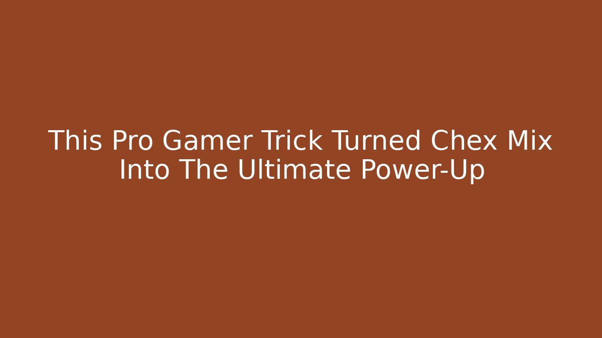 This Pro Gamer Trick Turned Chex Mix Into The Ultimate Power-Up