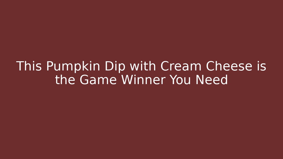 This Pumpkin Dip with Cream Cheese is the Game Winner You Need