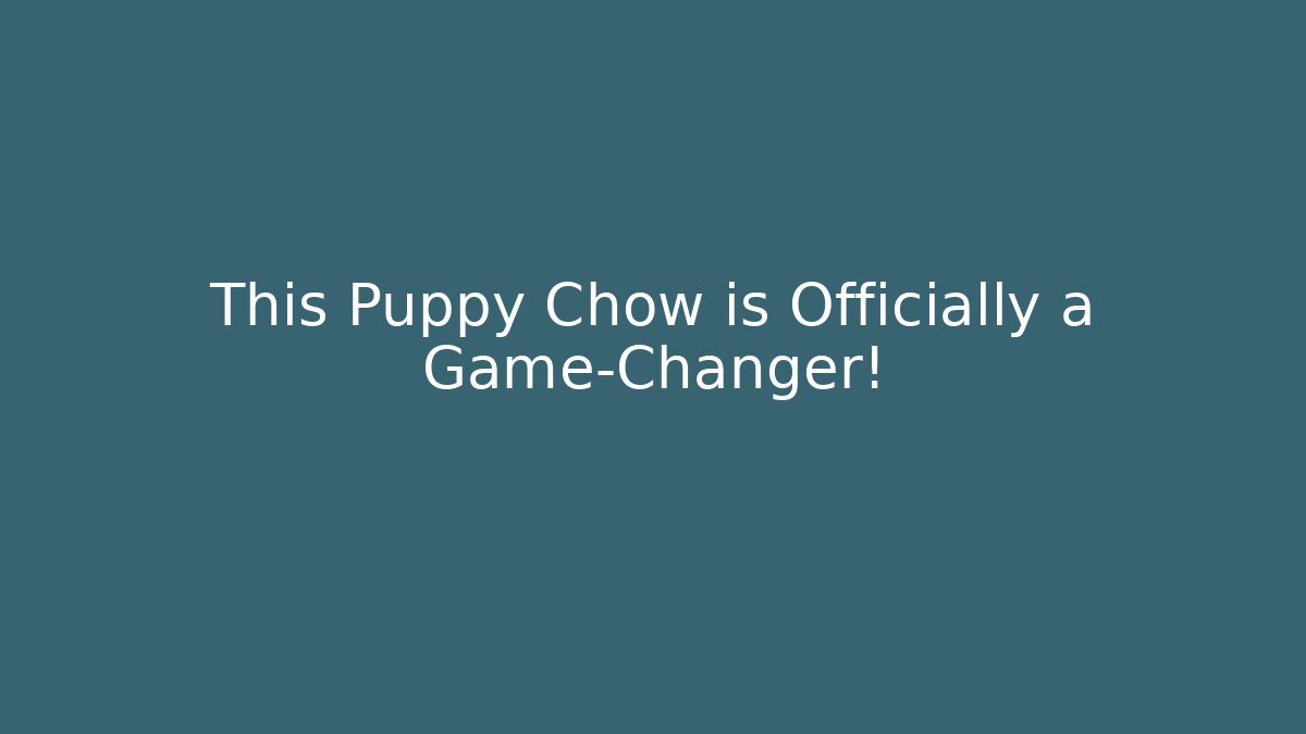 This Puppy Chow is Officially a Game-Changer!
