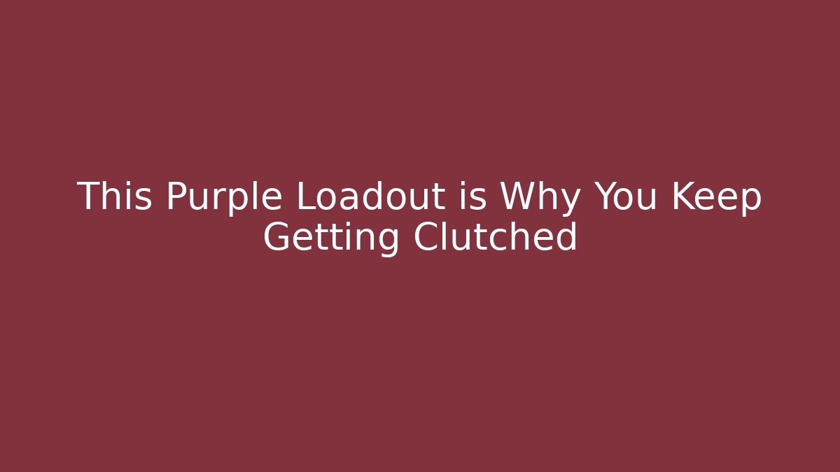 This Purple Loadout is Why You Keep Getting Clutched