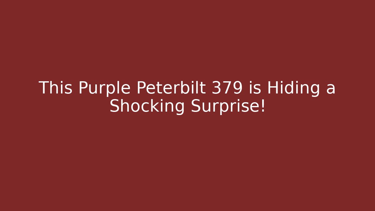 This Purple Peterbilt 379 is Hiding a Shocking Surprise! - Critter Realm