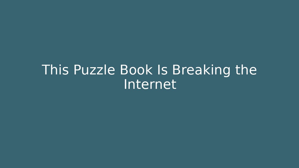 This Puzzle Book Is Breaking the Internet