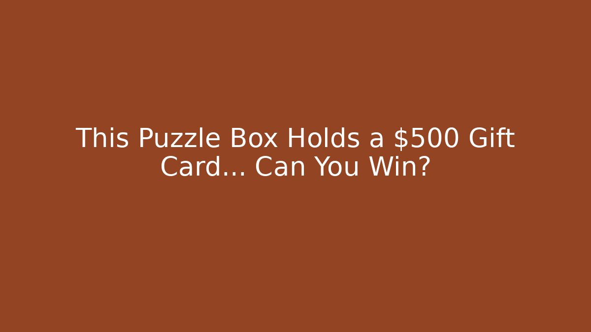 This Puzzle Box Holds a $500 Gift Card… Can You Win? - Critter Realm