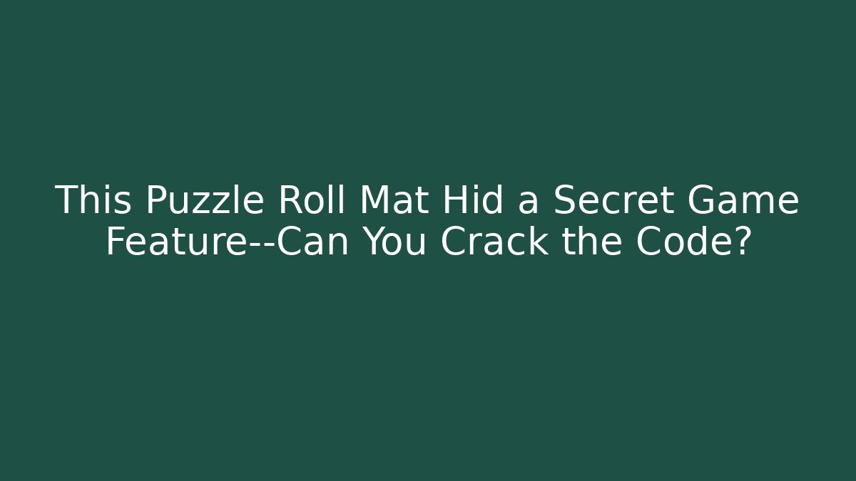 This Puzzle Roll Mat Hid a Secret Game Feature—Can You Crack the Code?