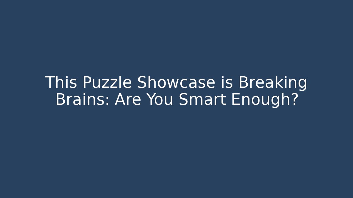 This Puzzle Showcase is Breaking Brains: Are You Smart Enough? - Critter Realm