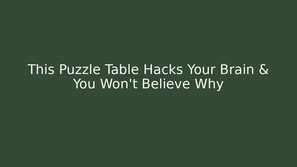 This Puzzle Table Hacks Your Brain & You Won't Believe Why - Critter Realm