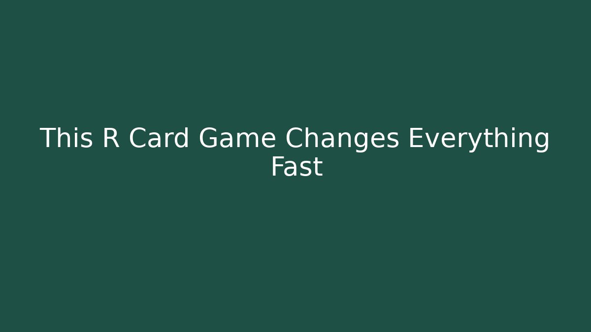 This R Card Game Changes Everything Fast