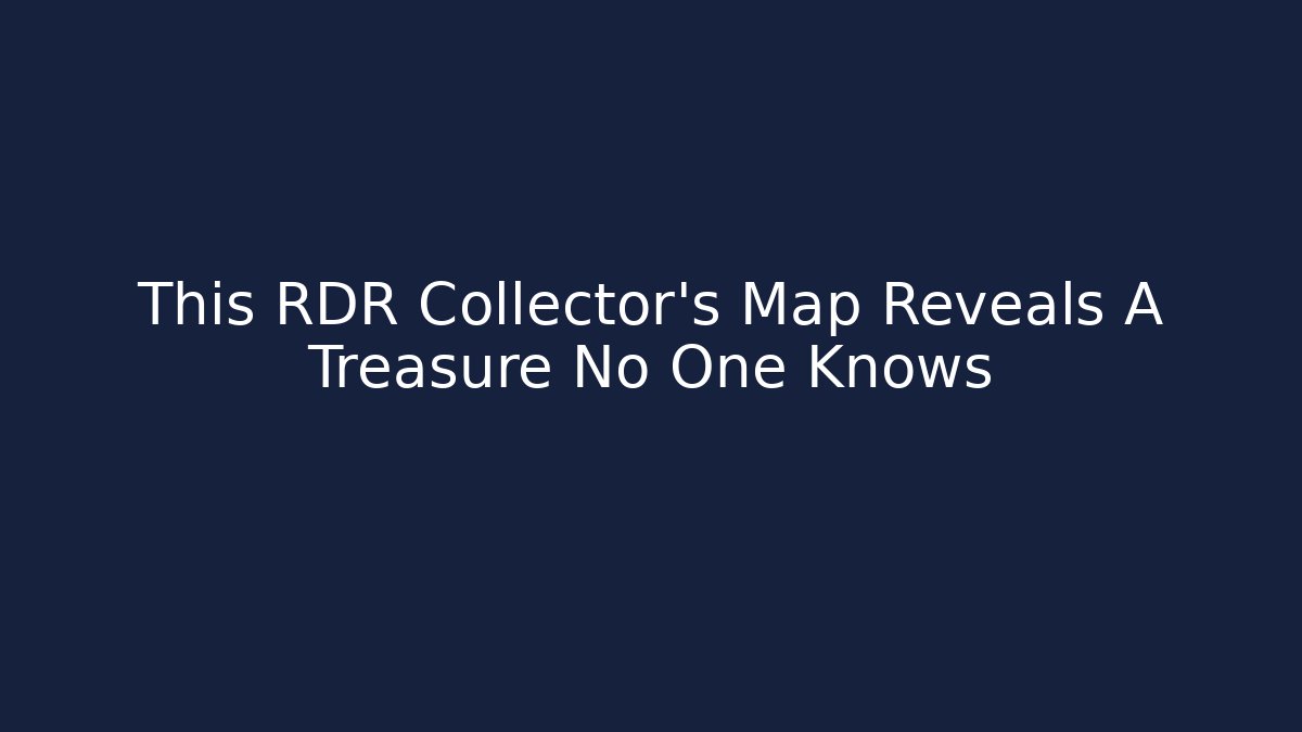 This RDR Collector's Map Reveals A Treasure No One Knows