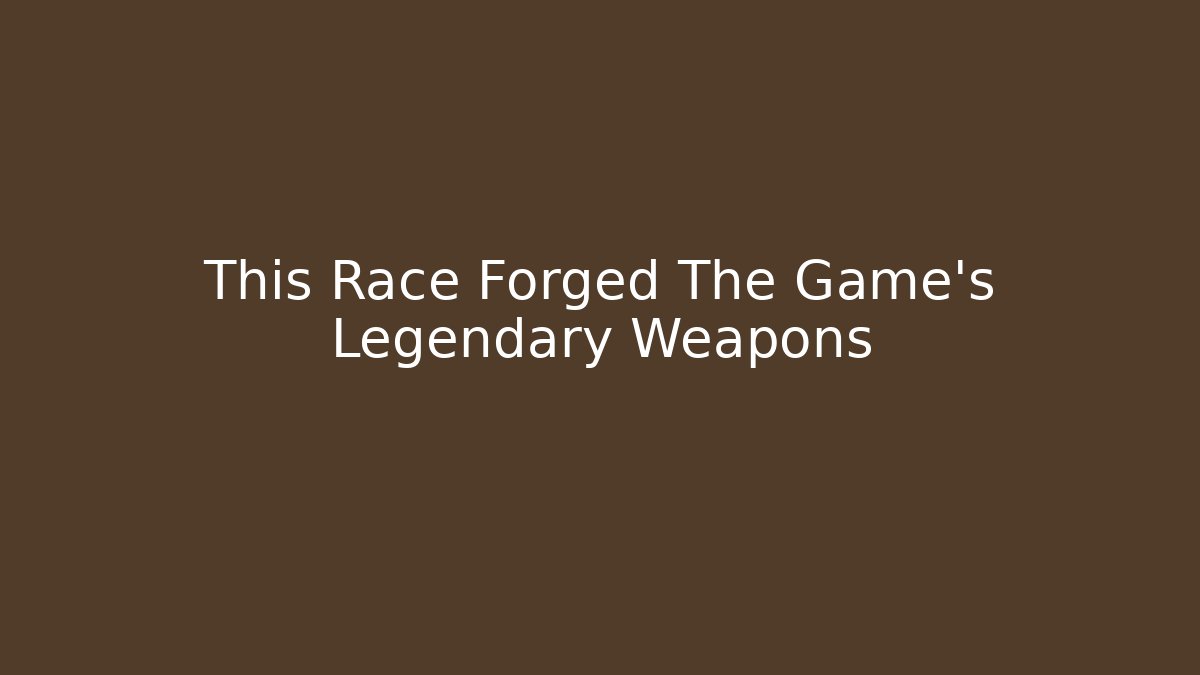 This Race Forged The Game's Legendary Weapons