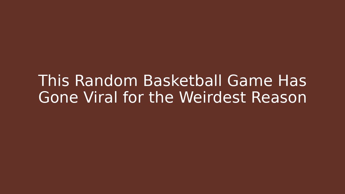 This Random Basketball Game Has Gone Viral for the Weirdest Reason - Critter Realm