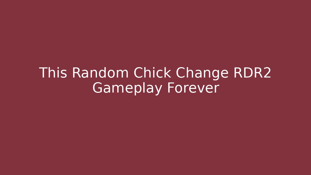 This Random Chick Change RDR2 Gameplay Forever