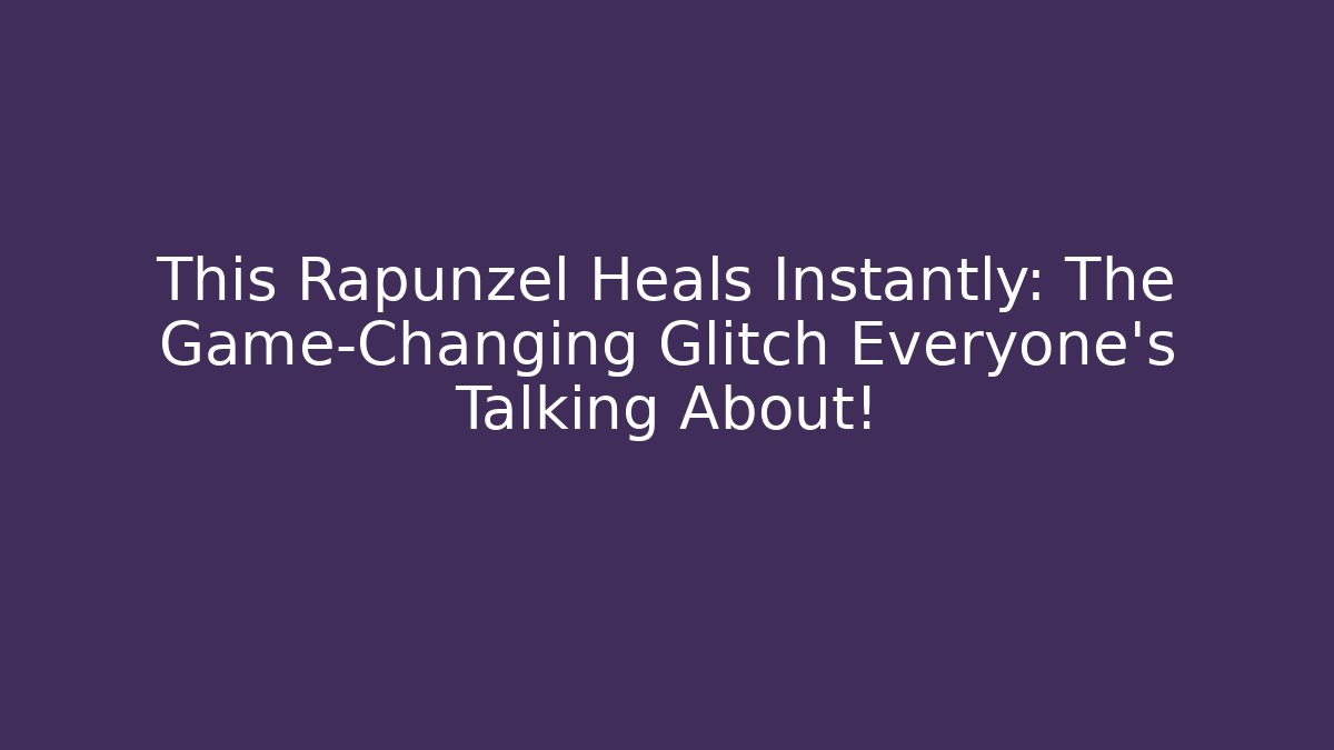 This Rapunzel Heals Instantly: The Game-Changing Glitch Everyone's Talking About! - Critter Realm