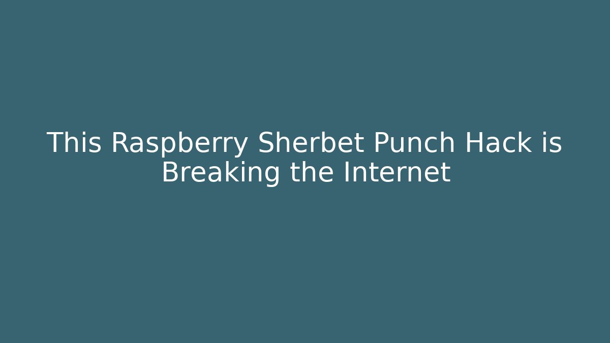 This Raspberry Sherbet Punch Hack is Breaking the Internet - Critter Realm