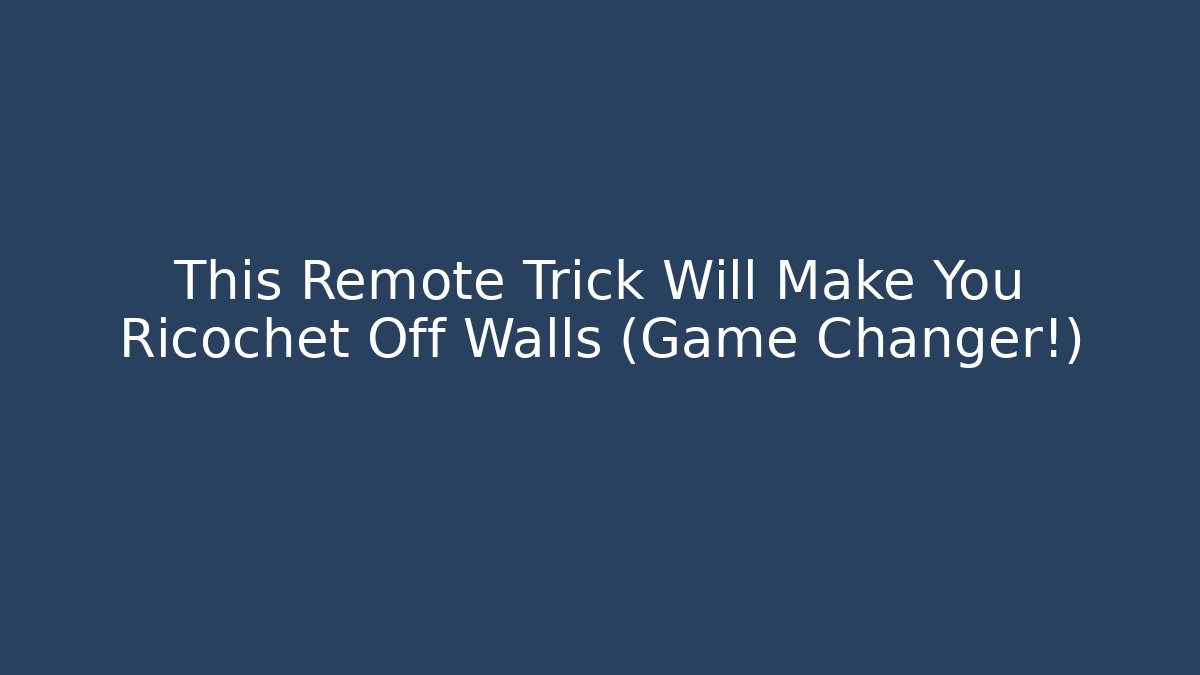 This Remote Trick Will Make You Ricochet Off Walls (Game Changer!) - Critter Realm
