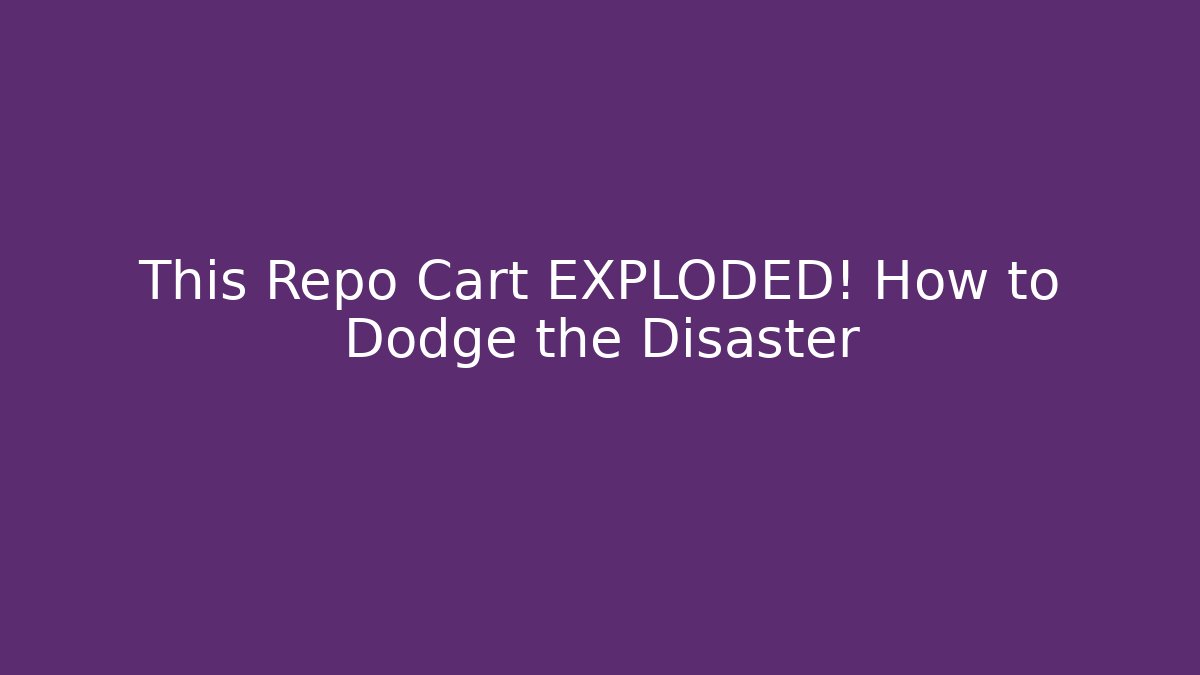 This Repo Cart EXPLODED! How to Dodge the Disaster