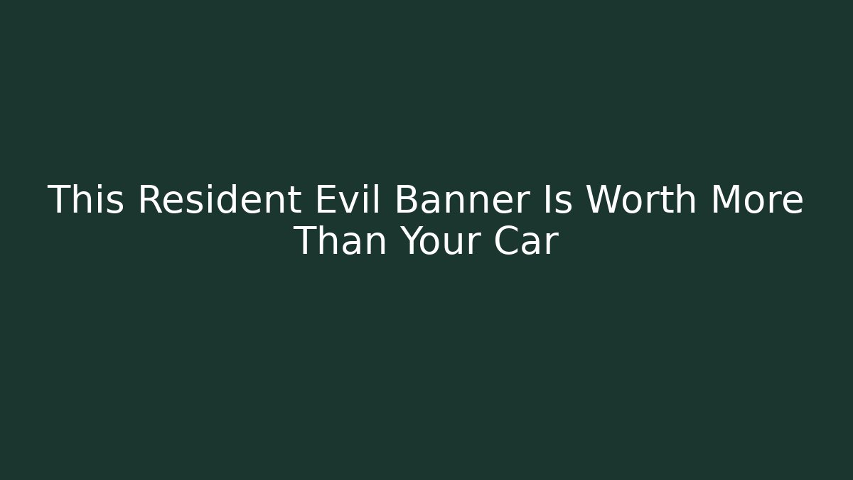 This Resident Evil Banner Is Worth More Than Your Car