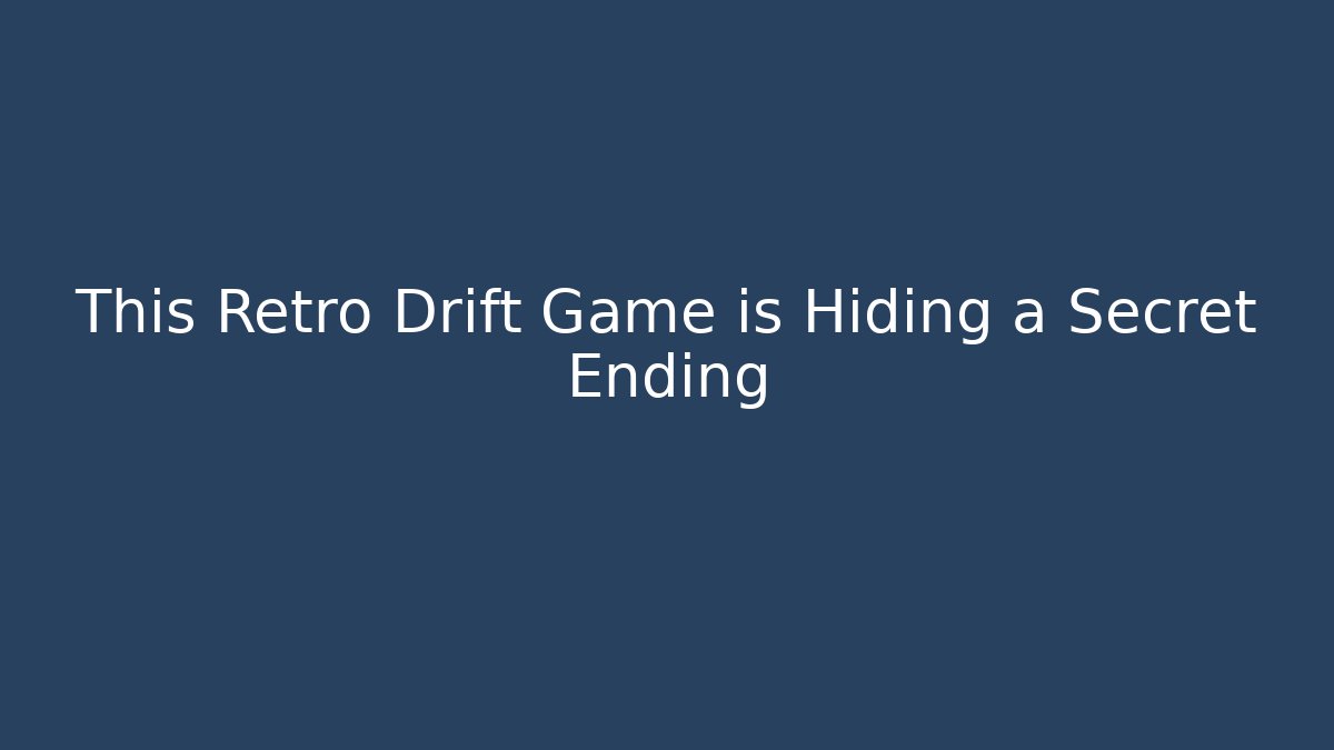 This Retro Drift Game is Hiding a Secret Ending