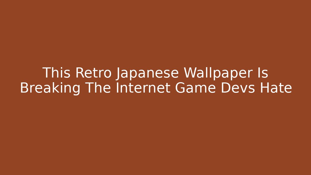 This Retro Japanese Wallpaper Is Breaking The Internet Game Devs Hate